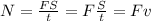 N = \frac{FS}{t} = F\frac{S}{t} = Fv