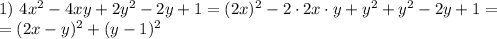 1) \ 4x^2-4xy+2y^2-2y+1=(2x)^2-2\cdot 2x\cdot y+y^2+y^2-2y+1 = \\ =(2x-y)^2+(y-1)^2