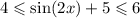 4 \leqslant \sin(2x) +5 \leqslant 6