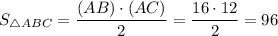 S_{ \triangle ABC} = \dfrac{(AB) \cdot (AC)}{2} = \dfrac{16 \cdot 12}{2} = 96
