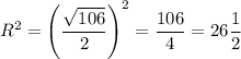 R^{2} = \left(\dfrac{\sqrt{106}}{2} \right)^{2} = \dfrac{106}{4} = 26\dfrac{1}{2}