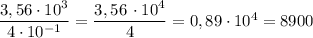 \dfrac{3,56\cdot 10^3}{4\cdot 10^{-1}}=\dfrac{3,56\, \cdot 10^4}{4}=0,89\cdot 10^4=8900