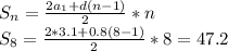 S_{n}=\frac{2a_{1} + d(n-1)}{2}*n \\ S_{8}=\frac{2*3.1 + 0.8(8-1)}{2}*8=47.2
