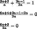 При каких значениях a сумма дробей 3a+2/a и 2a−1/2a равна 2? (Не выделяй целую часть.) ответ: a=