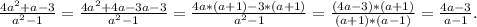 \frac{4a^{2} +a-3}{a^{2}-1 } =\frac{4a^{2}+4a-3a-3 }{a^{2}-1 } =\frac{4a*(a+1)-3*(a+1)}{a^{2}-1 }=\frac{(4a-3)*(a+1)}{(a+1)*(a-1)}=\frac{4a-3}{a-1} .