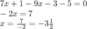 7x + 1 - 9x - 3 - 5 = 0 \\ - 2x = 7 \\ x = \frac{7}{ - 2} = - 3 \frac{1}{2}