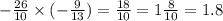 - \frac{26}{10} \times ( - \frac{9}{13} ) = \frac{18}{10} = 1 \frac{8}{10} = 1.8
