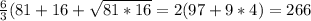 \frac{6}{3} (81+16+\sqrt{81*16} =2(97+9*4)=266