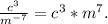 \frac{c^{3} }{m^{-7} } =c^{3} *m^{7} .