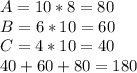 A=10*8=80\\B=6*10=60\\C=4*10=40\\40+60+80=180