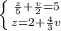 \left \{ {{\frac{z}{5}+\frac{v}{2}=5 } \atop {z=2+\frac{4}{3}v }} \right.