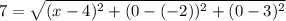 7=\sqrt{(x-4)^2+(0-(-2))^2+(0-3)^2}