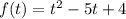 f(t)=t^2-5t+4