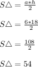 S\triangle = \frac{a*h}{2} \\\\S\triangle = \frac{6*18}{2} \\\\S\triangle = \frac{108}{2} \\\\S\triangle = 54