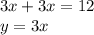 3x + 3x = 12 \\ y = 3x