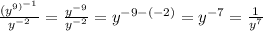\frac{(y^{9)^{-1} } }{y^{-2} } =\frac{y^{-9} }{y^{-2} } =y^{-9-(-2)} =y^{-7} =\frac{1}{y^{7} }