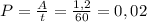 P=\frac{A}{t} = \frac{1,2}{60} = 0,02