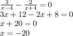 \frac{3}{x - 4} - \frac{2}{x + 4} = 0 \\ 3x + 12 - 2x + 8 = 0 \\ x + 20 = 0 \\ x = - 20