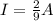 I = \frac{2}{9} A