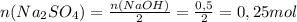 n(Na_{2} SO_{4} )=\frac{n(NaOH)}{2}=\frac{0,5}{2}=0,25 mol