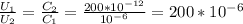 \frac{U_{1} }{U_{2}} = \frac{C_{2}}{C_{1}} = \frac{200 * 10^{-12} }{10^{-6} } = 200 * 10^{-6}