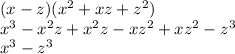 (x-z)(x^2+xz+z^2)\\x^3-x^{2}z+x^2z-xz^2+xz^2-z^3\\ x^3-z^3