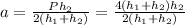 a=\frac{Ph_2}{2(h_1+h_2)}=\frac{4(h_1+h_2)h_2}{2(h_1+h_2)}