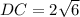 DC=2\sqrt{6}