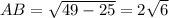 AB=\sqrt{49-25}=2\sqrt{6}