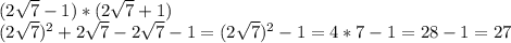 (2\sqrt{7} - 1)*(2\sqrt{7} +1)\\(2\sqrt{7} )^{2} + 2\sqrt{7} - 2\sqrt{7} - 1= (2\sqrt{7} )^2-1 = 4*7-1 = 28 - 1 = 27