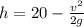 h = 20 - \frac{v^{2} }{2g}