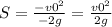 S=\frac{-v0^{2} }{-2g} = \frac{v0^{2} }{2g}