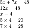 5x + 7x = 48 \\ 12x = 48 \\ x = 4 \\ 5 \times 4 = 20 \\ 7 \times 4 = 28