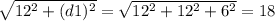 \sqrt{12^2+(d1)^2} = \sqrt{12^2+12^2+6^2} = 18
