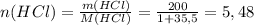 n(HCl) = \frac{m(HCl)}{M(HCl)}=\frac{200}{1+35,5}= 5,48