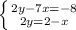 \left \{ {{2y-7x=-8} \atop {2y=2-x}} \right.