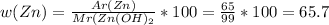 w(Zn) = \frac{Ar(Zn)}{Mr(Zn(OH)_{2}} *100 = \frac{65}{99}*100 = 65.7%