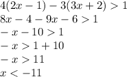 4(2x-1)-3(3x+2)1\\8x-4-9x-61\\-x-101\\-x1+10\\-x11\\x