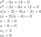 x^2-8x+12=0\\x^2-2x-6x+12=0\\x(x-2)-6(x-2)=0\\(x-2)(x-6)=0\\x-2=0\\x-6=0\\x_1=2\\x_2=6