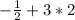 -\frac{1}{2}+3*2