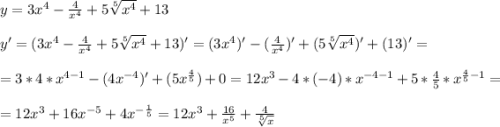 y = 3x^4 - \frac{4}{x^4} + 5\sqrt[5]{x^4} + 13\\\\y' = (3x^4 - \frac{4}{x^4} + 5\sqrt[5]{x^4} + 13)' = (3x^4)' - (\frac{4}{x^4})' + (5\sqrt[5]{x^4})' + (13)' = \\\\= 3*4*x^{4-1} - (4x^{-4})' + (5x^{\frac{4}{5}}) + 0 = 12x^3-4*(-4)*x^{-4-1}+5*\frac{4}{5} *x^{\frac{4}{5} -1} = \\\\= 12x^3+16x^{-5}+4x^{-\frac{1}{5}} = 12x^3+\frac{16}{x^5} +\frac{4}{\sqrt[5]{x} }