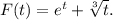 F(t)=e^t+\sqrt[3]{t}.