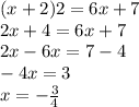 (x+2)2=6x+7\\2x+4=6x+7\\2x-6x=7-4\\-4x=3\\x=-\frac{3}{4}