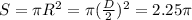S=\pi R^2=\pi (\frac{D}{2})^2=2.25\pi