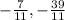 -\frac{7}{11} , -\frac{39}{11}