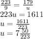 \frac{223}{9} = \frac{179}{u}\\ 223u = 1611\\u = \frac{1611}{223}\\ u = 7\frac{50}{223}