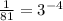 \frac{1}{81}=3^{-4}