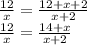 \frac{12}{x} =\frac{12+x+2}{x+2}\\\frac{12}{x} =\frac{14+x}{x+2}