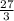 \frac{27}{3}