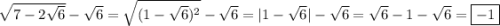 \sqrt{7-2\sqrt{6} } -\sqrt{6}=\sqrt{(1-\sqrt{6})^{2} }-\sqrt{6}=|1-\sqrt{6}|-\sqrt{6}=\sqrt{6}-1-\sqrt{6}=\boxed {-1}